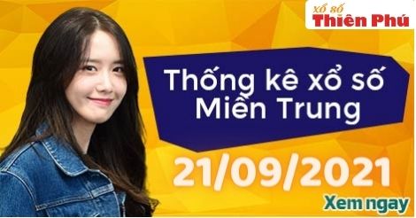 Thống kê XSMT thứ 3 ngày 21/09/2021 - Phân tích KQ miền Trung hôm nay