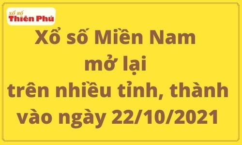 Xổ số Miền Nam mở lại trên nhiều tỉnh, thành vào ngày 22/10/2021