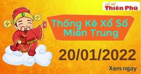 Thống kê XSMT thứ 5 ngày 20/01/2022 - Phân tích KQ miền Trung hôm nay