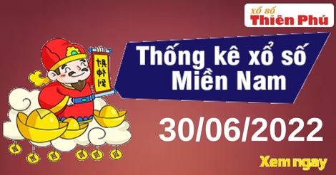 Thống kê XSMN thứ 5 ngày 30/06/2022 - Phân tích KQ miền Nam chuẩn nhất