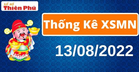 Thống kê XSMN thứ 7 ngày 13/08/2022 - Phân tích KQ miền Nam chuẩn nhất