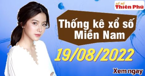 Thống kê XSMN thứ 6 ngày 19/08/2022 - Phân tích KQ miền Nam chuẩn nhất
