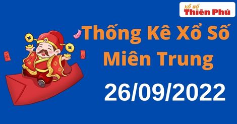 Thống kê XSMT thứ 2 ngày 26/09/2022 - Phân tích KQ miền Trung hôm nay