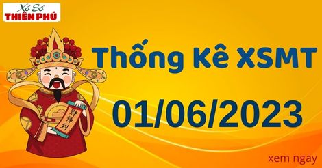 Thống kê XSMT thứ 5 ngày 01/06/2023 - Phân tích KQ miền Trung hôm nay