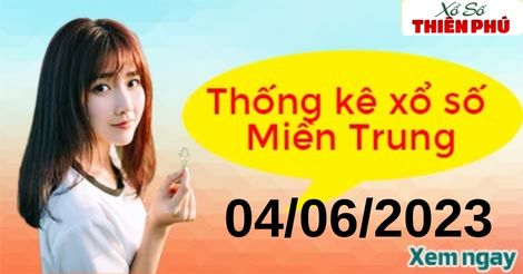 Thống kê XSMT chủ nhật ngày 04/06/2023 - Phân tích KQ miền Trung hôm nay