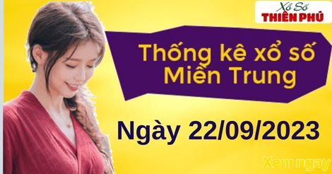 Thống kê XSMT thứ 6 ngày 22/09/2023 - Phân tích KQ miền Trung hôm nay