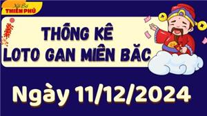 Thống Kê Loto Gan Miền Bắc Ngày 11/12/2024 - Phân Tích LoTo Gan MB