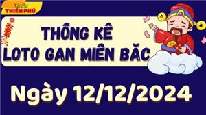 Thống Kê Loto Gan Miền Bắc Ngày 12/12/2024 - Phân Tích LoTo Gan MB