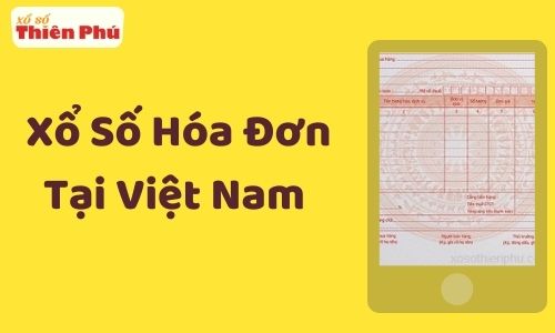 Xổ Số Hóa Đơn Việt Nam - Lấy Hóa Đơn Mua Hàng Để Tham Gia Xổ Số