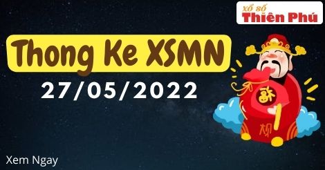 Thống kê XSMN thứ 6 ngày 27/05/2022 - Phân tích KQ miền Nam chuẩn nhất
