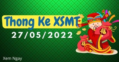 Thống kê XSMT thứ 6 ngày 27/05/2022 - Phân tích KQ miền Trung hôm nay
