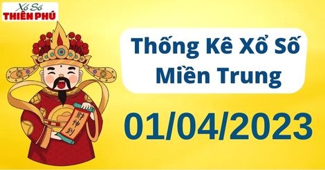 Thống kê XSMT thứ 7 ngày 01/04/2023 - Phân tích KQ miền Trung hôm nay