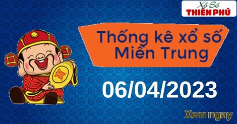 Thống kê XSMT thứ 5 ngày 06/04/2023 - Phân tích KQ miền Trung hôm nay