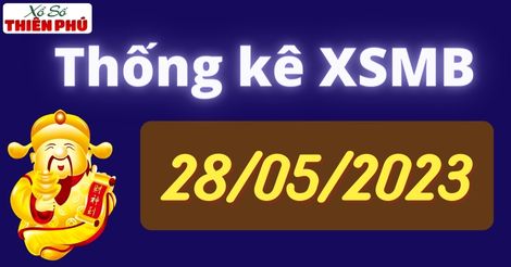 Thống kê XSMB Chủ nhật ngày 28/05/2023 - Thống kê giải đặc biệt miền Bắc